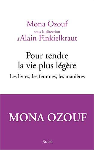 Pour rendre la vie plus légère : les livres, les femmes, les manières