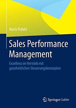 Sales Performance Management: Exzellenz im Vertrieb mit ganzheitlichen Steuerungskonzepten