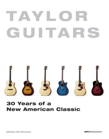 Taylor Guitars: 30 Years of a New American Classic