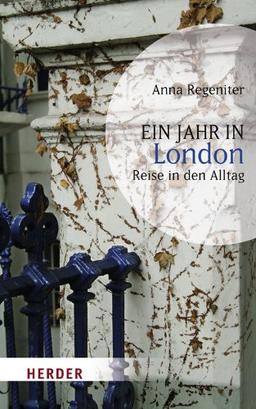 Ein Jahr in London: Reise in den Alltag (HERDER spektrum)