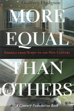 More Equal Than Others: America from Nixon to the New Century (Politics And Society in Twentieth Century America)