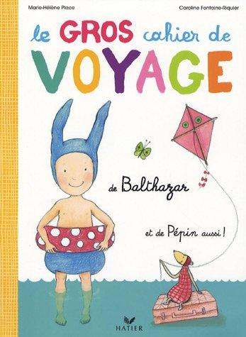 Le gros cahier de voyage de Balthazar et de Pépin aussi !