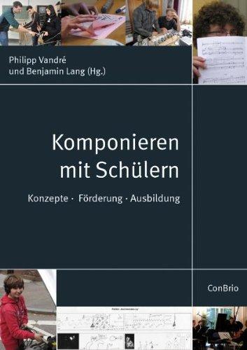 Komponieren mit Schülern: Konzepte  Förderung  Ausbildung