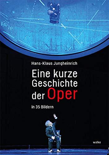 Eine kurze Geschichte der Oper: In 35 Bildern