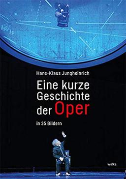 Eine kurze Geschichte der Oper: In 35 Bildern