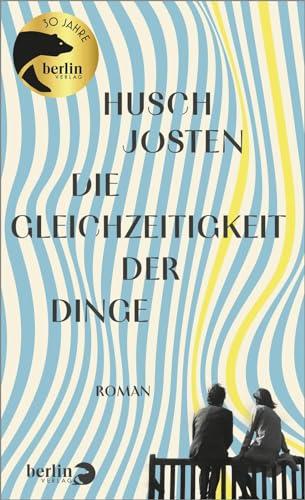 Die Gleichzeitigkeit der Dinge: Roman