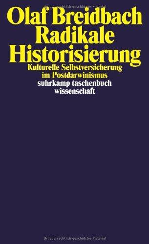 Radikale Historisierung: Kulturelle Selbstversicherung im Postdarwinismus (suhrkamp taschenbuch wissenschaft)