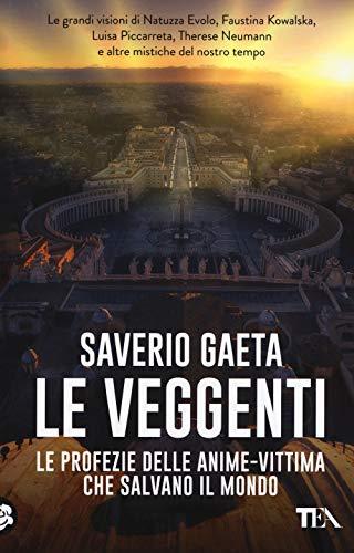 Saverio Gaeta - Le Veggenti. Le Profezie Delle Anime-Vittima Che Salvano Il Mondo (1 BOOKS)