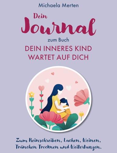 Dein Journal zum Buch: Dein Inneres Kind wartet auf Dich: Erwecke die Magie deines Inneren Kindes: Ein Reinschreibbuch für Selbstentdeckung und Heilung. Farbe Lila