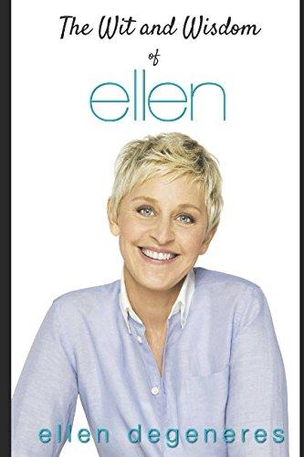 The Wit and Wisdom of Ellen DeGeneres