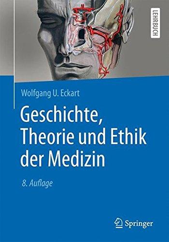 Geschichte, Theorie und Ethik der Medizin (Springer-Lehrbuch)