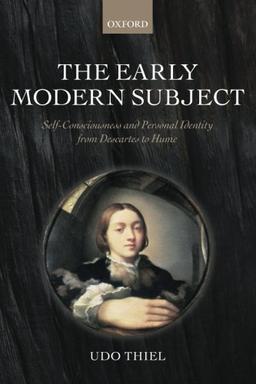 The Early Modern Subject: Self-Consciousness And Personal Identity From Descartes To Hume