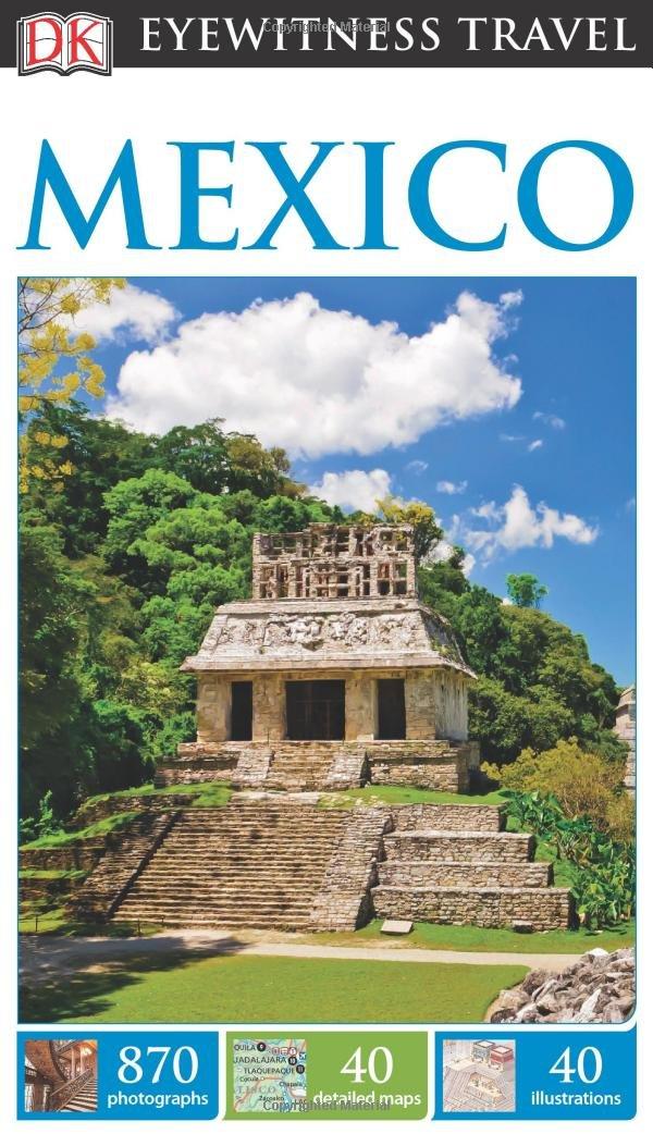 DK Eyewitness Mexico (DK Eyewitness Travel Guides)