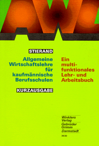 Allgemeine Wirtschaftslehre für kaufmännische Berufsschulen. Kurzausgabe