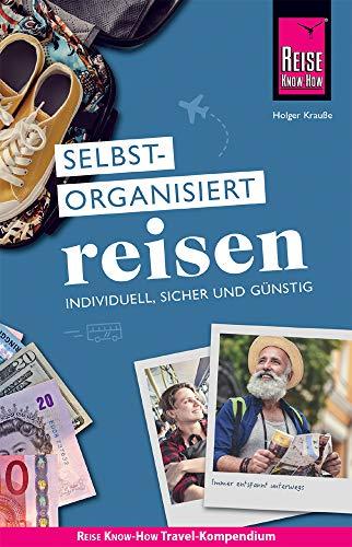 Reise Know-How Selbstorganisiert Reisen : individuell, sicher und günstig (Sachbuch)