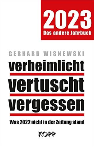 verheimlicht – vertuscht – vergessen 2023: Was 2022 nicht in der Zeitung stand