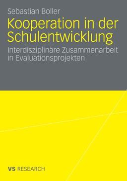 Kooperation In Der Schulentwicklung: Interdisziplinäre Zusammenarbeit in Evaluationsprojekten (German Edition)