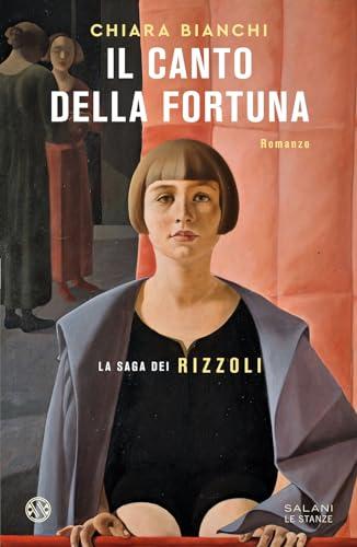 Il canto della fortuna. La saga dei Rizzoli (Le stanze)