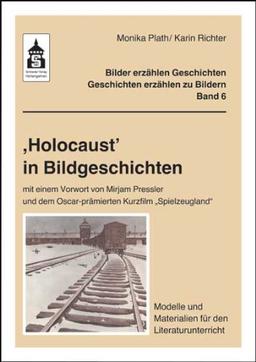 ,Holocaust' in Bildgeschichten: Modelle und Materialien für den Literaturunterricht (Klasse 4 bis Klasse 7)