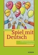 Spiel mit Deutsch. Kinder als Sprachforscher und Entdecker