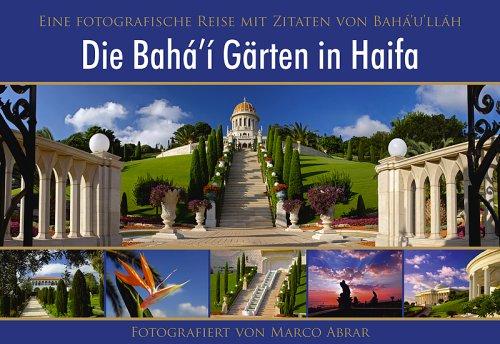 Die Bahai Gärten in Haifa. Eine fotografische Reise mit Zitaten von Baha'u'llah