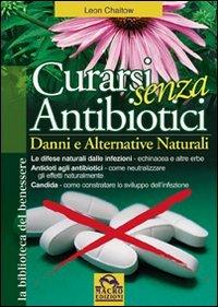 Curarsi senza antibiotici (La biblioteca del benessere)