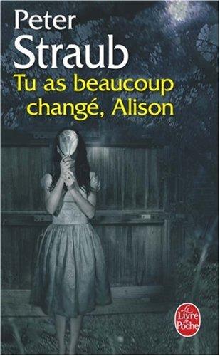 Tu as beaucoup changé, Alison