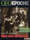 Geo Epoche 1/99: Das Millennium - Bilanz eines Jahrtausends