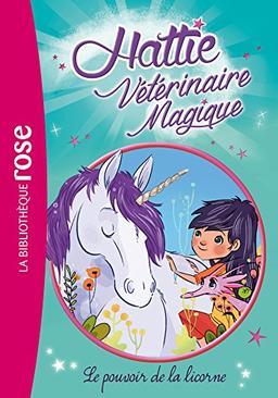 Hattie, vétérinaire magique. Vol. 2. Le pouvoir de la licorne