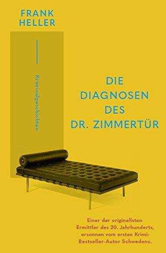 Die Diagnosen des Dr. Zimmertür: Kriminalgeschichten