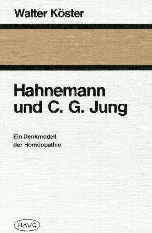 Hahnemann und C. G. Jung. Ein Denkmodell der Homöopathie