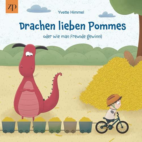 Drachen lieben Pommes: oder wie man Freunde gewinnt