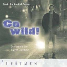 Go wild! 2 CDs . Schluss mit dem braven Christsein