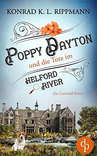 Poppy Dayton und die Tote im Helford River: Ein Cornwall-Krimi