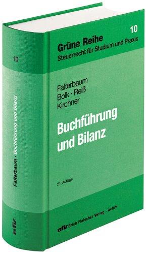 Buchführung und Bilanz: Unter besonderer Berücksichtigung des Bilanzsteuerrechts und der steuerrechtlichen Gewinnermittlung bei Einzelunternehmen und Gesellschaften