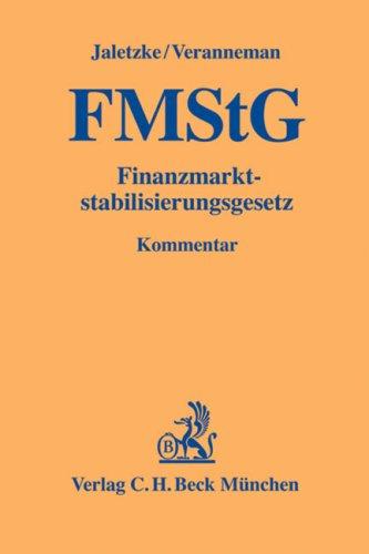 Finanzmarktstabilisierungsgesetz: einschließlich Finanzmarktstabilisierungsfonds-Verordnung und Kurzdarstellungen der Finanzmarktstabilisierungsgesetze in den U.S.A., England und Frankreich