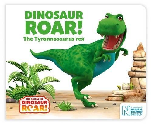 Dinosaur Roar! The Tyrannosaurus rex (The World of Dinosaur Roar!, Band 1)