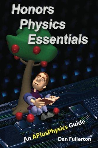 Honors Physics Essentials: An APlusPhysics Guide