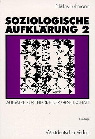 Soziologische Aufklärung, Bd.2, Aufsätze zur Theorie der Gesellschaft