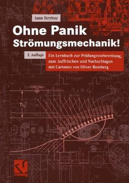 Ohne Panik Strömungsmechanik!: Ein Lernbuch zur Prüfungsvorbereitung, zum Auffrischen und Nachschlagen mit Cartoons von Oliver Romberg