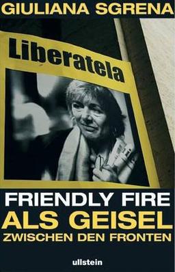 Friendly Fire: Als Geisel zwischen den Fronten