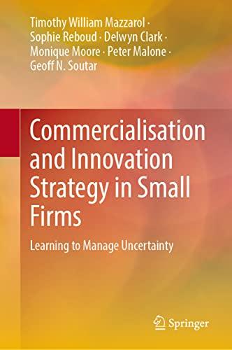 Commercialisation and Innovation Strategy in Small Firms: Learning to Manage Uncertainty