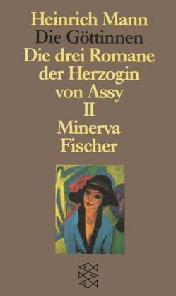 Die Göttinen. Die drei Romane der Herzogin von Assy: Die Göttinnen - Die drei Romane der Herzogin von Assy: II. Band: Minerva: Oder Die drei Romane ... Mann Studienausgabe in Einzelbänden): BD II