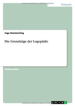 Die Grundzüge der Logopädie