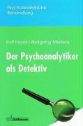 Der Psychoanalytiker als Detektiv. Eine Einführung in die psychoanalytische Erkenntnistheorie