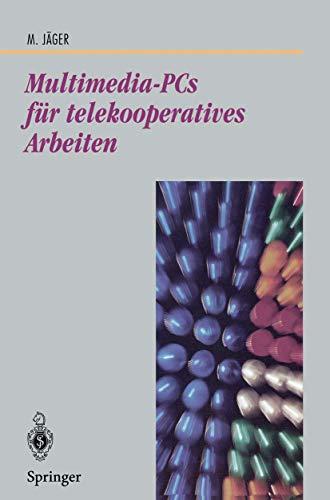 Multimedia-PCs für Telekooperatives Arbeiten: Architektur und Technologie (Beiträge zur Graphischen Datenverarbeitung) (German Edition)