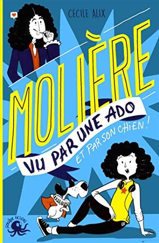 100 % bio. Molière vu par une ado : et par son chien !