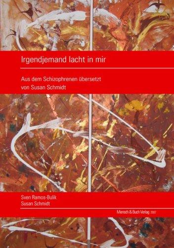 Irgendjemand lacht in mir: Aus dem Schizophrenen übersetzt von Susan Schmidt