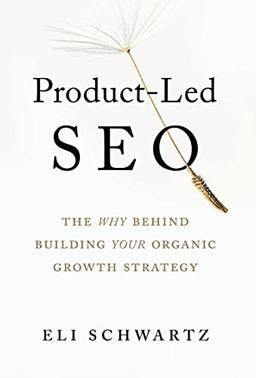 Product-Led SEO: The Why Behind Building Your Organic Growth Strategy