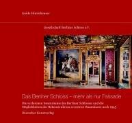 Das Berliner Schloss mehr als nur Fassade: Die verlorenen Innenräume des Berliner Schlosses und die Möglichkeiten der Rekonstruktion zerstörter Raumkunst nach 1945